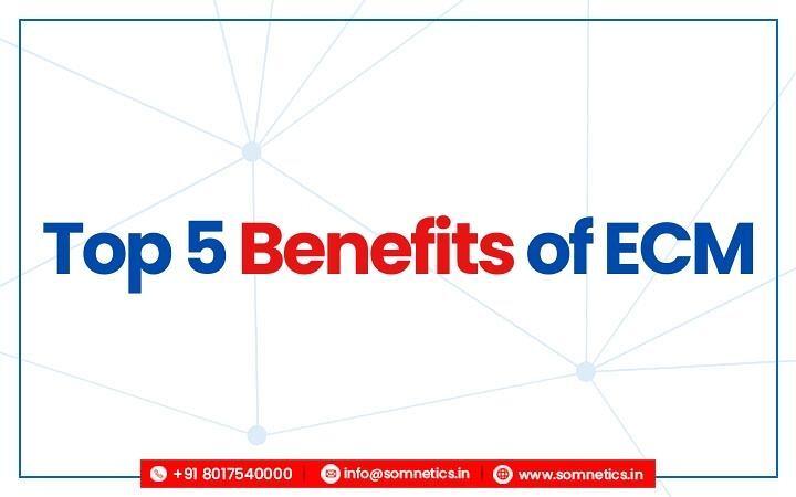 Top 5 benefits of ECM
