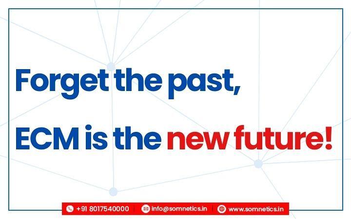 Forget the past, ECM is the future