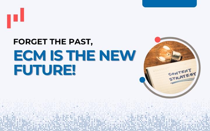 Forget the past, ECM is the new Future!