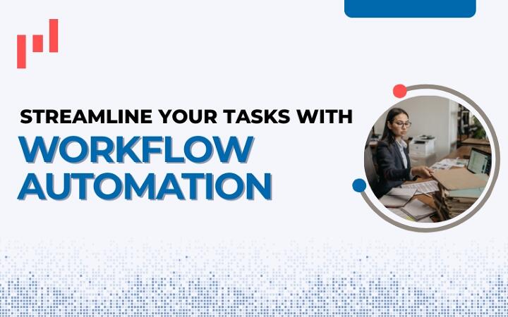 Streamline Your Tasks with Workflow Automation